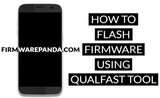 Flash Stock Firmware Qualfast Tool - How to Flash Stock ROM using Qualfast Tool Flash Stock Firmware Qualfast Tool - How to Flash Stock ROM using Qualfast Tool